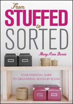 Paperback From Stuffed to Sorted: Your Essential Guide to Organising, Room by Room Book