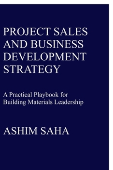 Project Sales and Business Development Strategy: A Practical Playbook for Building Materials Leadership
