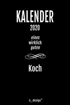 Kalender 2020 für Köche / Koch / Köchin: Wochenplaner / Tagebuch / Journal für das ganze Jahr: Platz für Notizen, Planung / Planungen / Planer, Erinnerungen und Sprüche (German Edition)
