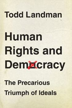 Hardcover Human Rights and Democracy: The Precarious Triumph of Ideals Book