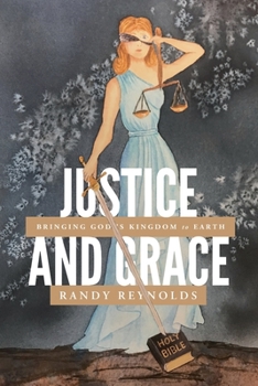 Paperback Justice and Grace: Bringing God's Kingdom to Earth Book