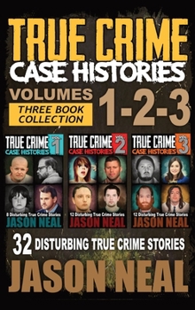 Hardcover True Crime Case Histories - (Books 1, 2, & 3): 32 Disturbing True Crime Stories (3 Book True Crime Collection): 32 Disturbing True Crime Stories Book