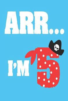 Paperback Arr... I'm 5: Funny 5th Birthday Celebration Pirate Memory Book for Kids Book