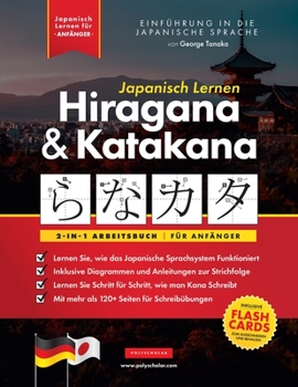 Paperback Japanisch Lernen für Anfänger - Hiragana und Katakana Arbeitsbuch: Die einfache, Schritt-für-Schritt-Lernhilfe und Schreibübungsbuch: Der beste Weg, J [German] Book