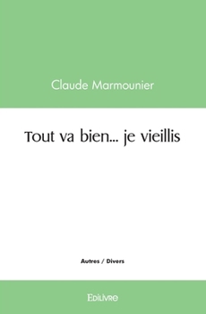Paperback Tout va bien... je vieillis [French] Book