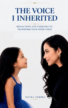 Paperback The Voice I Inherited: Reflections and Exercises to Transform Your Inner Voice Book