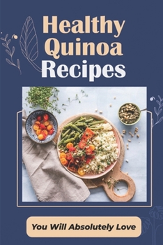 Paperback Healthy Quinoa Recipes: You Will Absolutely Love: Instant Pot Quinoa Recipes Book