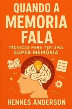 Paperback Quando a Memória Fala: Técnicas para ter uma Super Memória [Portuguese] Book