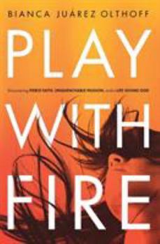 Paperback Play with Fire: Discovering Fierce Faith, Unquenchable Passion, and a Life-Giving God Book