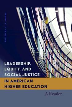 Paperback Leadership, Equity, and Social Justice in American Higher Education: A Reader Book