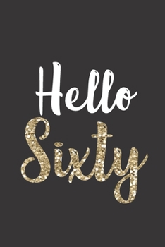 Hello Sixty: Birthday Journal - Makes a great gift!