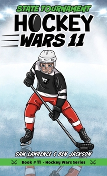 Hockey Wars 11: State Tournament - Book #11 of the Hockey Wars