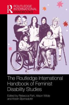 Hardcover The Routledge International Handbook of Feminist Disability Studies Book