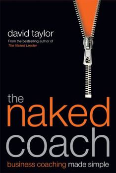 Paperback The Naked Coach: Business Coaching Made Simple Book