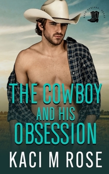 The Cowboy and His Obsession - Book #3 of the Rock Springs Texas