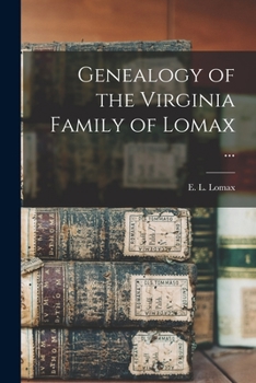 Paperback Genealogy of the Virginia Family of Lomax ... Book