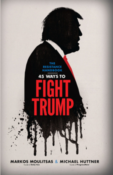 Paperback Resistance Handbook: 45 Ways to Fight Trump Book