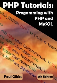 Paperback PHP Tutorials: Programming with PHP and MySQL: Learn PHP 7 / 8 with MySQL databases for web Programming Book