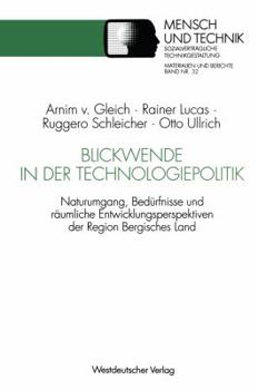 Paperback Blickwende in Der Technologiepolitik: Naturumgang, Bedürfnisse Und Räumliche Nähe -- Ausgangspunkte Für Entwicklungsperspektiven Der Region Bergisches [German] Book