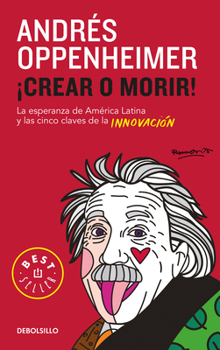 Paperback Crear O Morir: La Esperanza de Latinoamérica Y Las Cinco Claves de la Innovación / Innovate or Die! [Spanish] Book