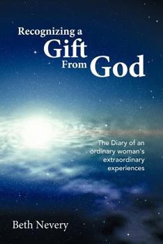 Paperback Recognizing a Gift from God: The Diary of an Ordinary Woman's Extraordinary Experiences Book