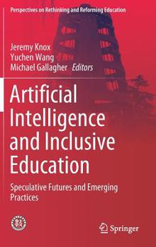 Hardcover Artificial Intelligence and Inclusive Education: Speculative Futures and Emerging Practices Book