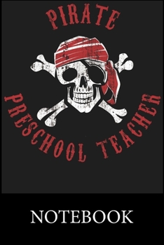 Pirate Preschool Teacher Notebook: Blank and Lined Paper to Write In for Notes, To Do Lists, Drawing, Meeting Note, Goal Setting, Christmas Halloween Gift