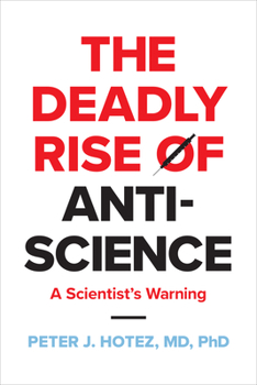 Hardcover Deadly Rise of Anti-Science: A Scientist's Warning Book