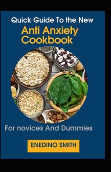 Paperback Quick Guide To The New Anti Anxiety Cookbook For Novices And Dummies [Large Print] Book