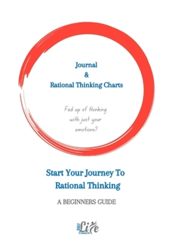 Paperback Journal & rational thinking chart: Fed up of thinking with just your emotions? Time to change your life by create a new thinking process Book