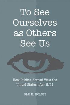 Paperback To See Ourselves as Others See Us: How Publics Abroad View the United States After 9/11 Book