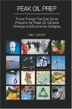 Paperback Peak Oil Prep: Prepare for Peak Oil, Climate Change and Economic Collapse Book