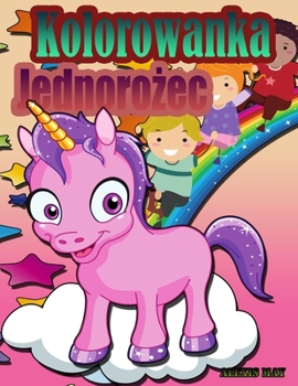 Kolorowanka Jednorożec: Jednorożec Kolorowanka Dziewczyna, Kolorowanki Chlopcy, Jednorożec Kolorowanka Dziecko, Jednorożec ... Książka Rysunkowa