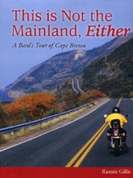 Paperback This is not the mainland, either: A bard's tour of Cape Breton Book