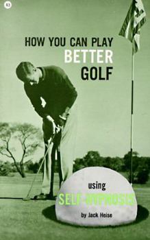 Paperback How You Can Play Better Golf Using Self-Hypnosis Book