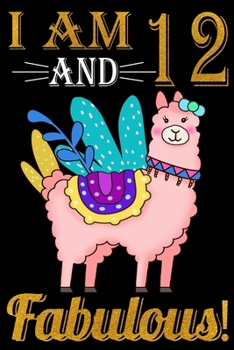 Paperback I Am 12 And Fabulous!: This lovely 12 Llama notebook is the perfect gift to give to a little girl celebrating her birthday and great for a Ll Book