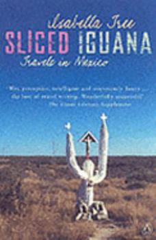 Paperback Sliced Iguana: Travels in Mexico Book