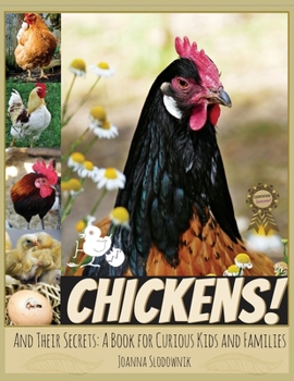 Chickens! And Their Secrets: A Book for Curious Kids and Families (Animals and Their Secrets)