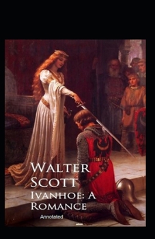 Paperback Ivanhoe, A Romance Annotated Book