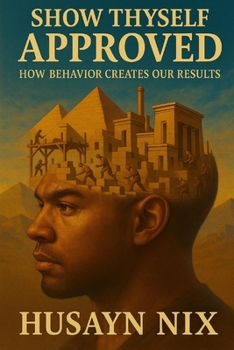 Paperback Show Thyself Approved: How Behavior Creates Our Results Book