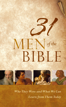 Hardcover 31 Men of the Bible: Who They Were and What We Can Learn from Them Today Book