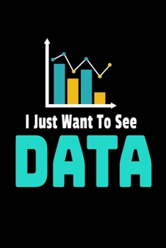 Paperback I Just Want To See Data: Dot Grid Page Notebook Gift For Computer Data Science Related People. Book