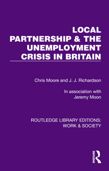 Hardcover Local Partnership & the Unemployment Crisis in Britain Book