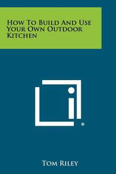 Paperback How To Build And Use Your Own Outdoor Kitchen Book