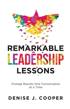 Paperback Remarkable Leadership Lessons: Change Results One Conversation at a Time Book