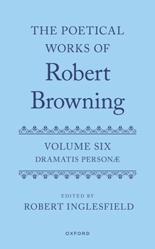 Hardcover The Poetical Works of Robert Browning: Volume VI: Dramatis Personæ Book