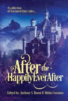 Paperback After the Happily Ever After: a collection of fractured fairy tales Book