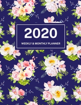 2020 Weekly & Monthly Planner: Jan 1, 2020 to Dec 31, 2020: Rose On Navy Blue One Year Weekly Planner & Schedule Agenda with Inspirational Quotes (Weekly and Monthly Calendar Planner 8.5 x 11)