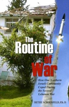 Hardcover The Routine of War: How One Northern Israeli Community Coped During the Second Lebanon War Book