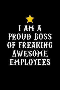 I am a Proud Boss of Freaking Awesome Employees: Boss Journal, Notebook Notepad